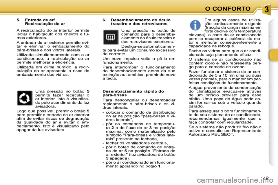 Peugeot 307 2006  Manual do proprietário (in Portuguese) � � � � � � � � � � � � � � � � � � � � � � � � � � � � � � � � � � � � � � � � � � � � � � � � � � � � � � � � � � � � � � � � � � � � � � �3�O� �C�O�N�F�O�R�T�O
�4�9
�6�.�  �D�e�s�e�m�b�a�c�i�a�m�e�