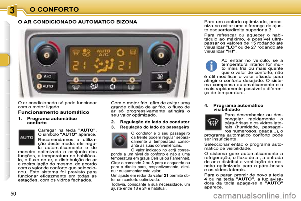 Peugeot 307 2006  Manual do proprietário (in Portuguese) � � � � � � � � � � � � � � � � � � � � � � � � � � � � � � � � � � � �3� � � � � � � � � � � � � � � � � � � � � � � � � � � � � � � � � � � �O� �C�O�N�F�O�R�T�O
�5�0
�O� �a�r� �c�o�n�d�i�c�i�o�n�a�d
