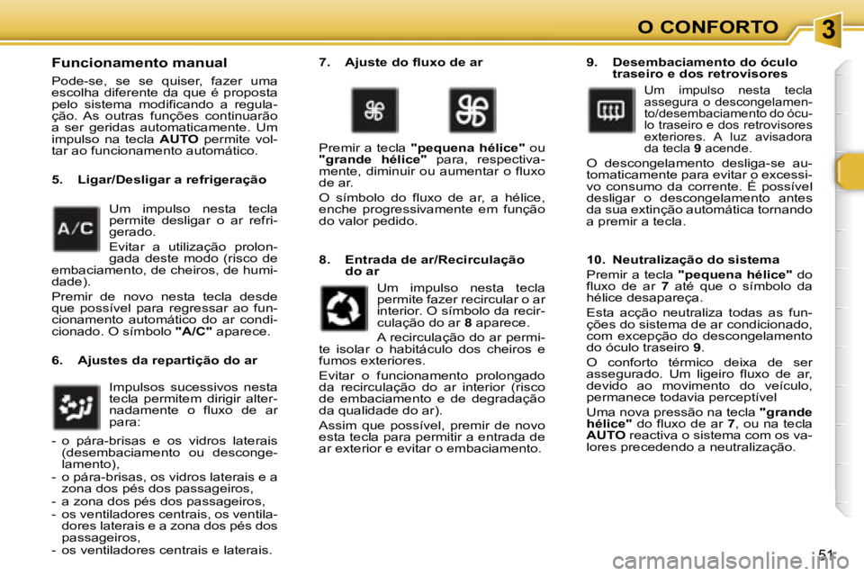 Peugeot 307 2006  Manual do proprietário (in Portuguese) � � � � � � � � � � � � � � � � � � � � � � � � � � � � � � � � � � � � � � � � � � � � � � � � � � � � � � � � � � � � � � � � � � � � � � �3�O� �C�O�N�F�O�R�T�O
�5�1
�F�u�n�c�i�o�n�a�m�e�n�t�o� �m�a
