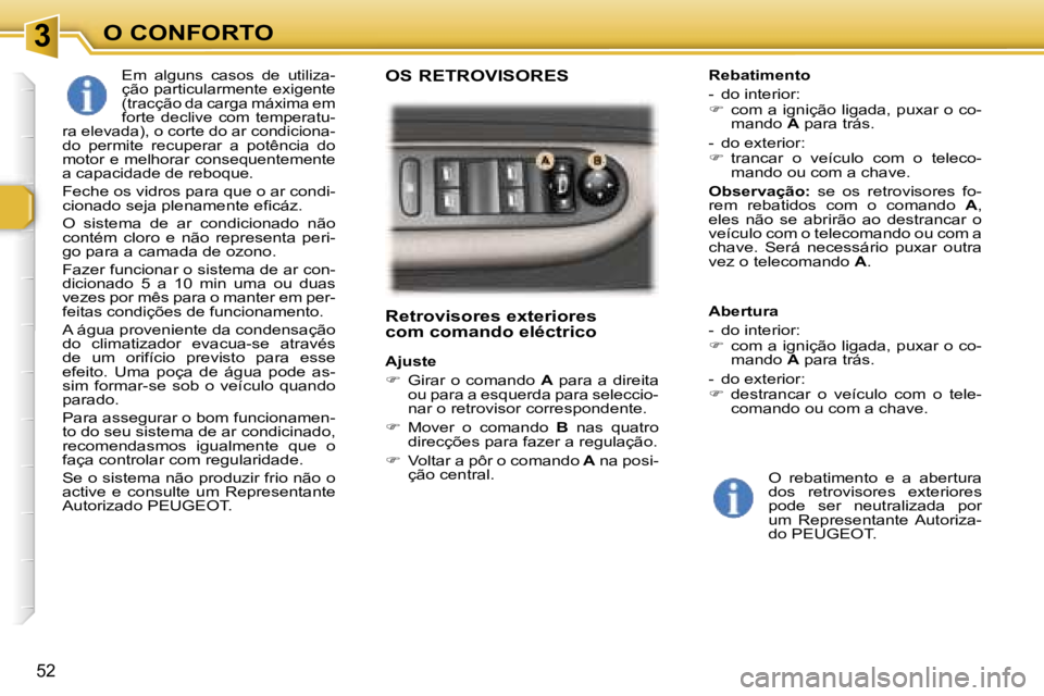 Peugeot 307 2006  Manual do proprietário (in Portuguese) � � � � � � � � � � � � � � � � � � � � � � � � � � � � � � � � � � � �3� � � � � � � � � � � � � � � � � � � � � � � � � � � � � � � � � � � �O� �C�O�N�F�O�R�T�O
�5�2
�R�e�t�r�o�v�i�s�o�r�e�s� �e�x�t