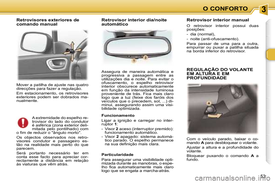 Peugeot 307 2006  Manual do proprietário (in Portuguese) � � � � � � � � � � � � � � � � � � � � � � � � � � � � � � � � � � � � � � � � � � � � � � � � � � � � � � � � � � � � � � � � � � � � � � �3�O� �C�O�N�F�O�R�T�O
�5�3
�M�o�v�e�r� �a� �p�a�t�i�l�h�a� 