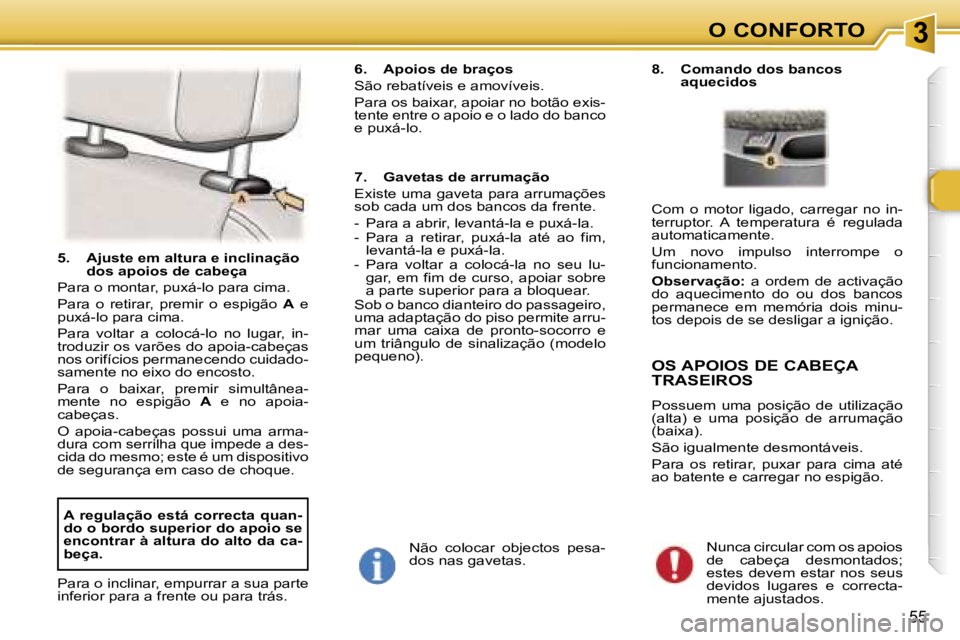 Peugeot 307 2006  Manual do proprietário (in Portuguese) � � � � � � � � � � � � � � � � � � � � � � � � � � � � � � � � � � � � � � � � � � � � � � � � � � � � � � � � � � � � � � � � � � � � � � �3�O� �C�O�N�F�O�R�T�O
�5�5
�5�.�  �A�j�u�s�t�e� �e�m� �a�l�