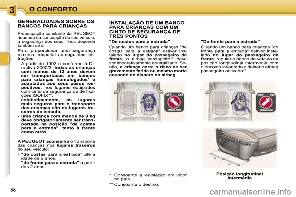 Peugeot 307 2006  Manual do proprietário (in Portuguese) � � � � � � � � � � � � � � � � � � � � � � � � � � � � � � � � � � � �3� � � � � � � � � � � � � � � � � � � � � � � � � � � � � � � � � � � �O� �C�O�N�F�O�R�T�O
�5�8
�"�D�e� �f�r�e�n�t�e� �p�a�r