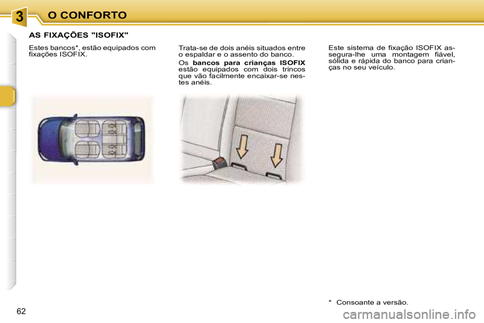 Peugeot 307 2006  Manual do proprietário (in Portuguese) � � � � � � � � � � � � � � � � � � � � � � � � � � � � � � � � � � � �3� � � � � � � � � � � � � � � � � � � � � � � � � � � � � � � � � � � �O� �C�O�N�F�O�R�T�O
�6�2
�T�r�a�t�a�-�s�e� �d�e� �d�o�i�s