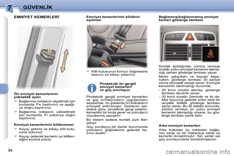 Peugeot 307 2006  Kullanım Kılavuzu (in Turkish) �7
�9�4
�Ö�n� �e�m�n�i�y�e�t� �k�e�m�e�r�l�e�r�i�n�i�n�  
�y�ü�k�s�e�k�l�i�k� �a�y�a�r�ı�  
��  �B�a�ğ�l�a�n�m�a� �n�o�k�t�a�s�ı�n�ı� �a�l�ç�a�l�t�m�a�k� �i�ç�i�n� 
�k�u�m�a�n�d�a�  �1�’�