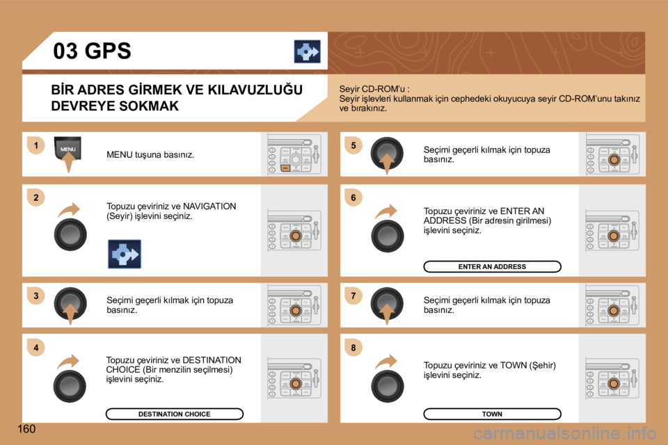 Peugeot 307 2006  Kullanım Kılavuzu (in Turkish) �1 
�2 
�3�5 
�7
�4 �6 
�8
�1�6�0 �0�3� �G�P�S
�B�İ�R� �A�D�R�E�S� �G�İ�R�M�E�K� �V�E� �K�I�L�A�V�U�Z�L�U�Ğ�U�  
�D�E�V�R�E�Y�E� �S�O�K�M�A�K
�M�E�N�U� �t�u�ş�u�n�a� �b�a�s�ı�n�ı�z�. 
�T�o�p�u�z