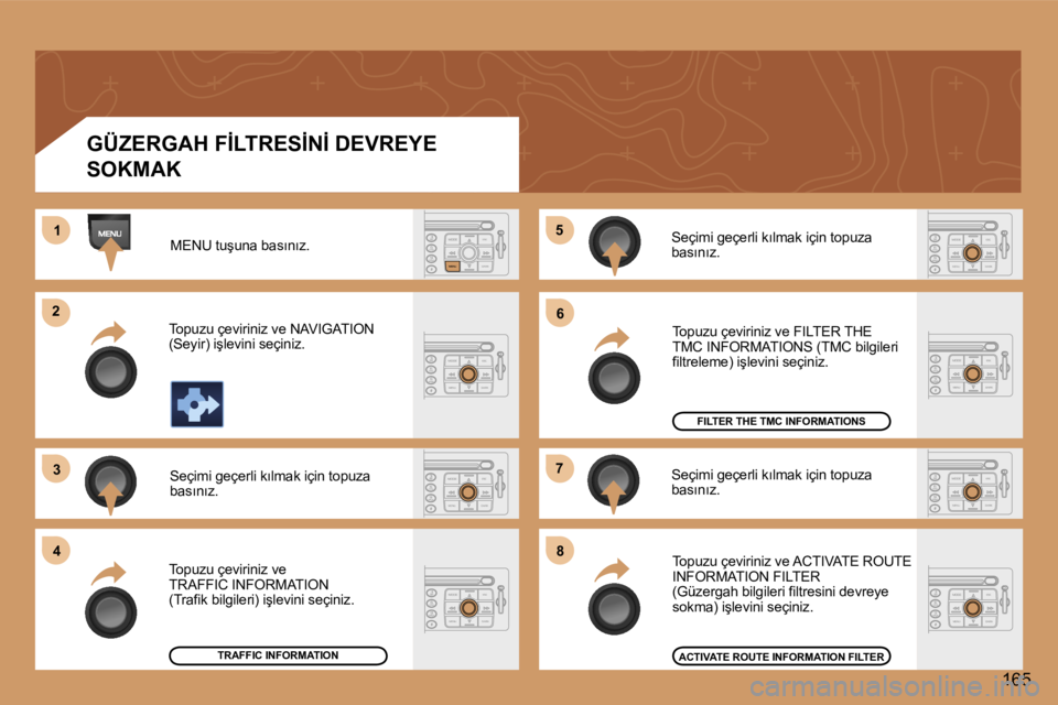 Peugeot 307 2006  Kullanım Kılavuzu (in Turkish) �1
�2
�3
�4
�5
�6
�7
�8
�1�6�5
�G�Ü�Z�E�R�G�A�H� �F�İ�L�T�R�E�S�İ�N�İ� �D�E�V�R�E�Y�E�  
�S�O�K�M�A�K
�M�E�N�U� �t�u�ş�u�n�a� �b�a�s�ı�n�ı�z�.
�T�o�p�u�z�u� �ç�e�v�i�r�i�n�i�z� �v�e� �N�A�V�I�