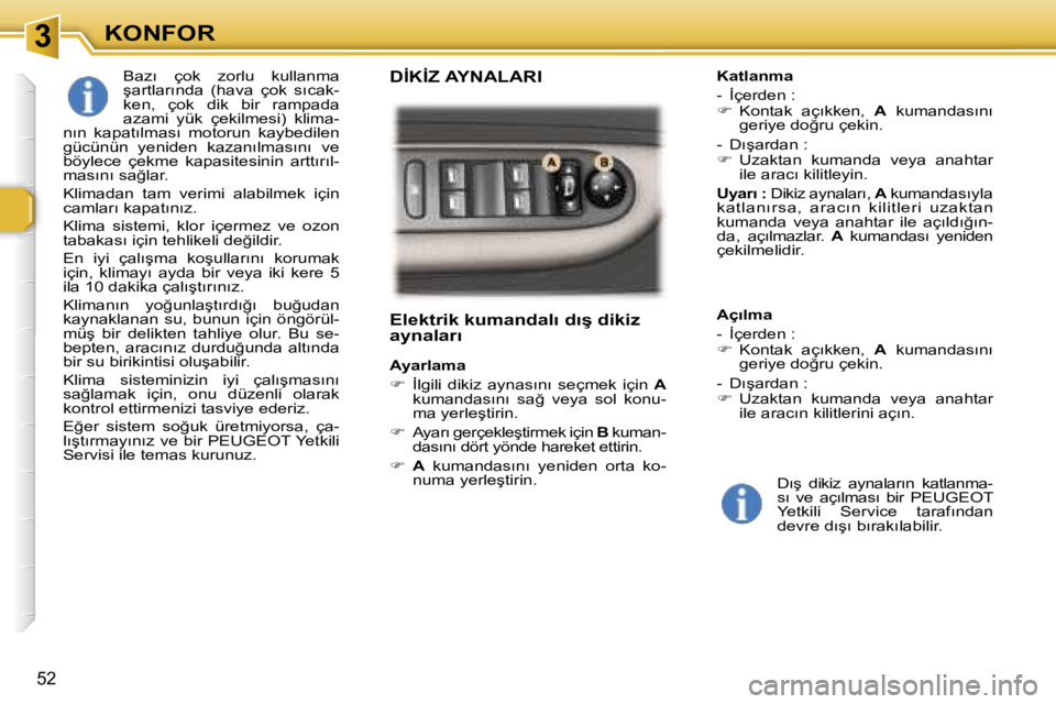 Peugeot 307 2006  Kullanım Kılavuzu (in Turkish) � � � � � � � � � � � � � � � � � � �3� � � � � � � � � � � � � � � � � � �K�O�N�F�O�R
�5�2
�E�l�e�k�t�r�i�k� �k�u�m�a�n�d�a�l�ı� �d�ı�ş� �d�i�k�i�z�  
�a�y�n�a�l�a�r�ı
�A�y�a�r�l�a�m�a 
��  �