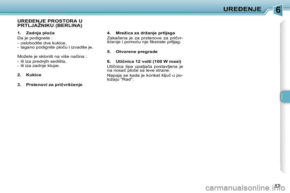 Peugeot 307 2006  Упутство за употребу (in Serbian) �6�U�R�E�E�N�J�E� 
�8�7
�1�.�  �Z�a�d�n�j�a� �p�l�o�č�a 
�D�a� �j�e� �p�o�d�i�g�n�e�t�e� �:
�-�  �o�s�l�o�b�o�d�i�t�e� �d�v�e� �k�u�k�i�c�e�,�  
�-�  �l�a�g�a�n�o� �p�o�d�i�g�n�i�t�e� �p�l�o�č�u� 
