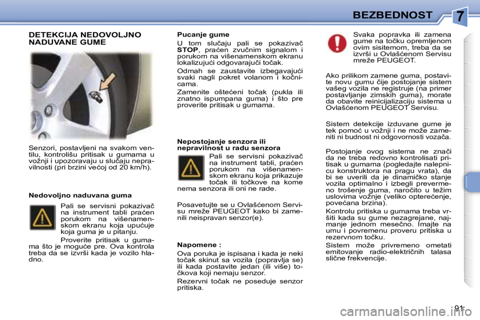 Peugeot 307 2006  Упутство за употребу (in Serbian) �7�B�E�Z�B�E�D�N�O�S�T� 
�9�1
�S�e�n�z�o�r�i�,�  �p�o�s�t�a�v�l�j�e�n�i�  �n�a�  �s�v�a�k�o�m�  �v�e�n�- 
�t�i�l�u�,�  �k�o�n�t�r�o�l�i�š�u�  �p�r�i�t�i�s�a�k�  �u�  �g�u�m�a�m�a�  �u� 
�v�o�ž�n�j�i