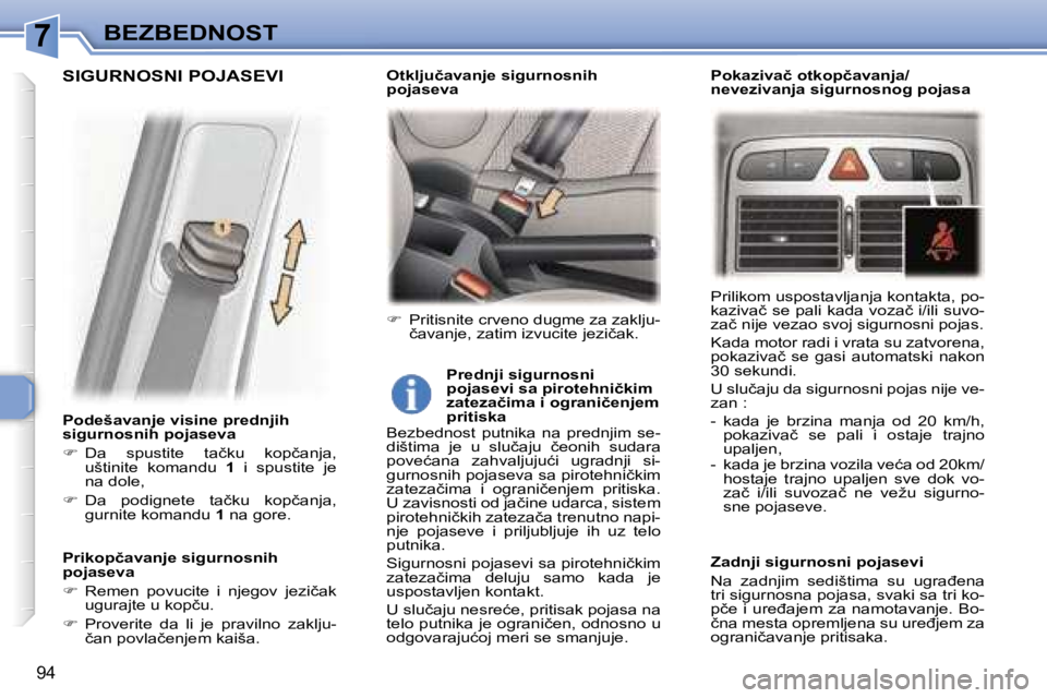 Peugeot 307 2006  Упутство за употребу (in Serbian) �7�B�E�Z�B�E�D�N�O�S�T� 
�9�4
�P�o�d�e�š�a�v�a�n�j�e� �v�i�s�i�n�e� �p�r�e�d�n�j�i�h�  
�s�i�g�u�r�n�o�s�n�i�h� �p�o�j�a�s�e�v�a 
��  �D�a�  �s�p�u�s�t�i�t�e�  �t�a�č�k�u�  �k�o�p�č�a�n�j�a�,� 
