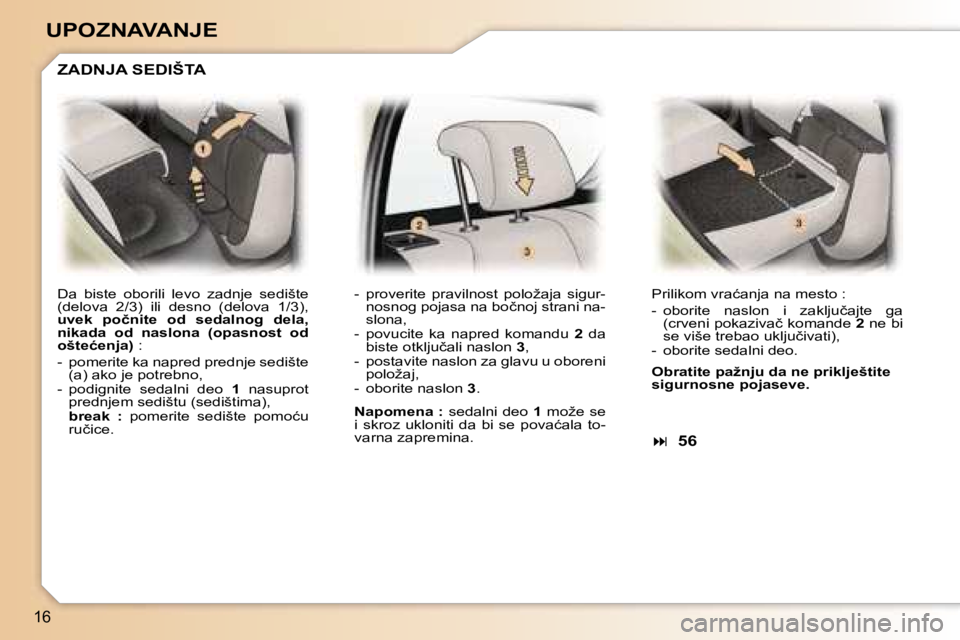 Peugeot 307 2006  Упутство за употребу (in Serbian) �1�6
�U�P�O�Z�N�A�V�A�N�J�E� 
�D�a�  �b�i�s�t�e�  �o�b�o�r�i�l�i�  �l�e�v�o�  �z�a�d�n�j�e�  �s�e�d�i�š�t�e�  
�(�d�e�l�o�v�a�  �2�/�3�)�  �i�l�i�  �d�e�s�n�o�  �(�d�e�l�o�v�a�  �1�/�3�)�,� 
�u�v�e�k