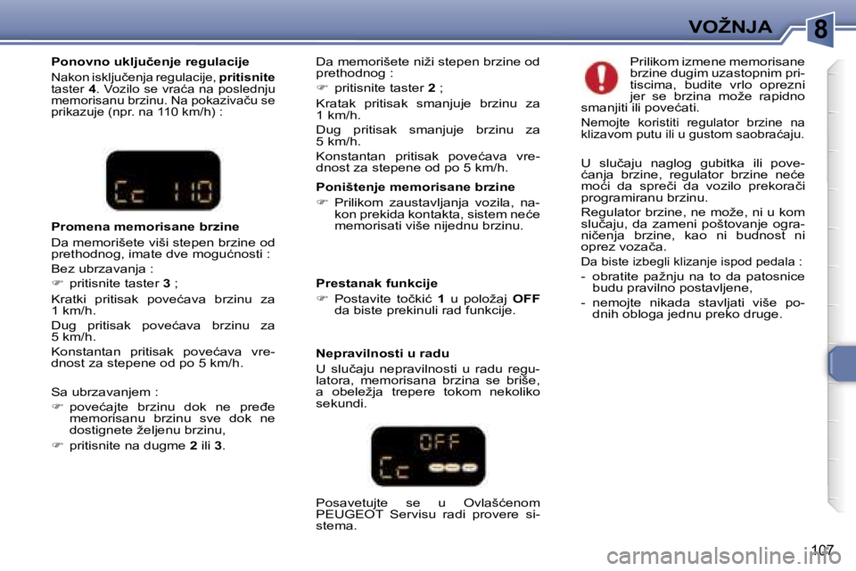 Peugeot 307 2006  Упутство за употребу (in Serbian) �8�V�O�Ž�N�J�A� 
�1�0�7
�P�o�n�o�v�n�o� �u�k�l�j�u�č�e�n�j�e� �r�e�g�u�l�a�c�i�j�e� 
�N�a�k�o�n� �i�s�k�l�j�u�č�e�n�j�a� �r�e�g�u�l�a�c�i�j�e�,� �p�r�i�t�i�s�n�i�t�e� 
�t�a�s�t�e�r�  �4�.� �V�o�z�i