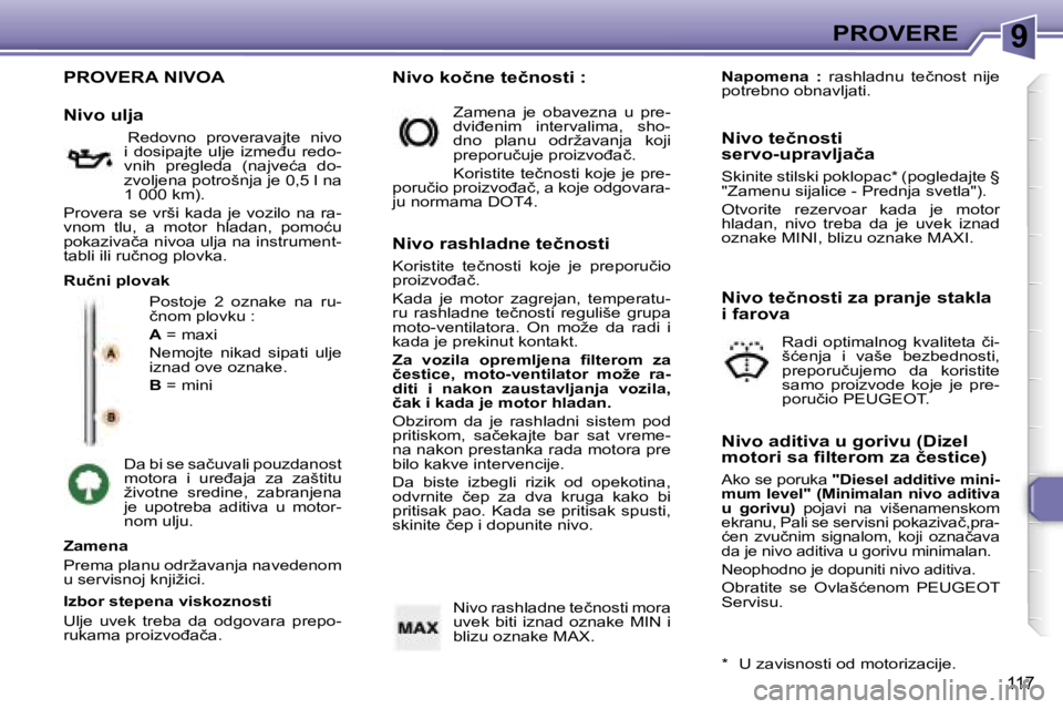 Peugeot 307 2006  Упутство за употребу (in Serbian) �9�P�R�O�V�E�R�E� 
�1�1�7
�P�R�O�V�E�R�A� �N�I�V�O�A
�P�o�s�t�o�j�e�  �2�  �o�z�n�a�k�e�  �n�a�  �r�u�- 
�č�n�o�m� �p�l�o�v�k�u� �: 
�A� �=� �m�a�x�i
�N�e�m�o�j�t�e�  �n�i�k�a�d�  �s�i�p�a�t�i�  �u�l