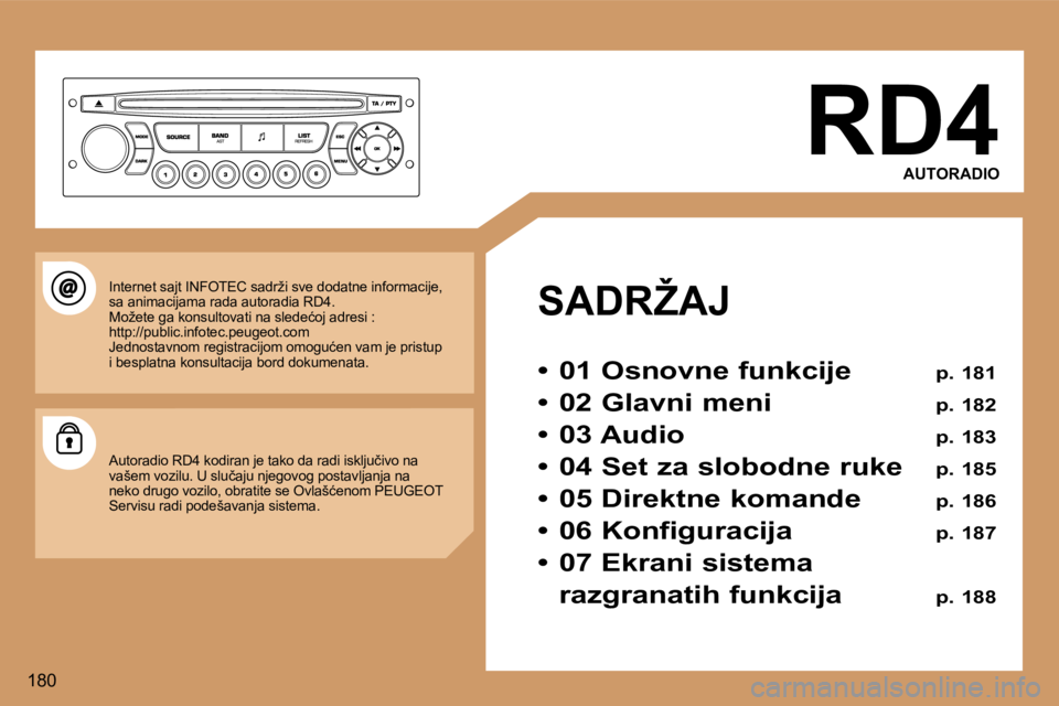 Peugeot 307 2006  Упутство за употребу (in Serbian) �1�8�0�R�D�4
�A�U�T�O�R�A�D�I�O
�S�A�D�R�Ž�A�J� 
�•�  �0�1� �O�s�n�o�v�n�e� �f�u�n�k�c�i�j�e�  �p�.� �1�8�1
�•�  �0�2� �G�l�a�v�n�i� �m�e�n�i�  �p�.� �1�8�2
�•�  �0�3� �A�u�d�i�o�  �p�.� �1�8�3