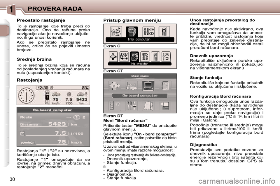 Peugeot 307 2006  Упутство за употребу (in Serbian) �1
�3�0
�R�a�s�t�o�j�a�n�j�a� �"�1�"� �i� �"�2�" � �s�u� �n�e�z�a�v�i�s�n�a�,� �a� 
�k�o�r�i�š�ć�e�n�j�e� �o�b�a� �j�e� �i�s�t�o�. 
�R�a�s�t�o�j�a�n�j�e�  �"�1�"�  �o�m�o�g�u