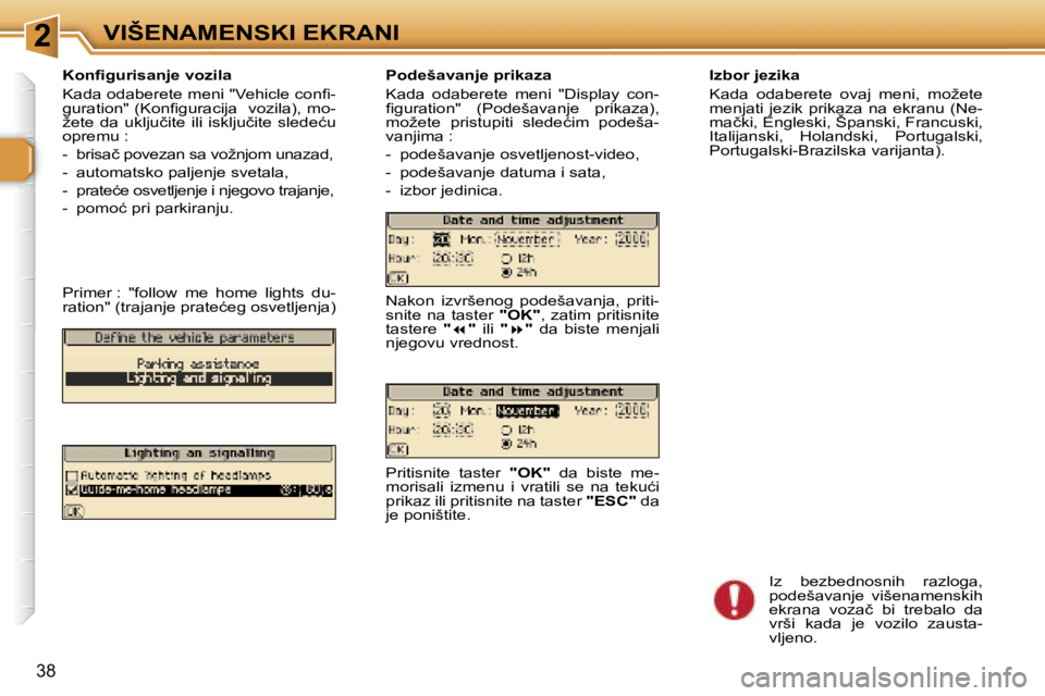 Peugeot 307 2006  Упутство за употребу (in Serbian) �2�V�I�Š�E�N�A�M�E�N�S�K�I� �E�K�R�A�N�I� 
�3�8
�K�o�n�ﬁ�g�u�r�i�s�a�n�j�e� �v�o�z�i�l�a 
�K�a�d�a� �o�d�a�b�e�r�e�t�e� �m�e�n�i� �"�V�e�h�i�c�l�e� �c�o�n�ﬁ�- 
�g�u�r�a�t�i�o�n�"� �(�K�o�