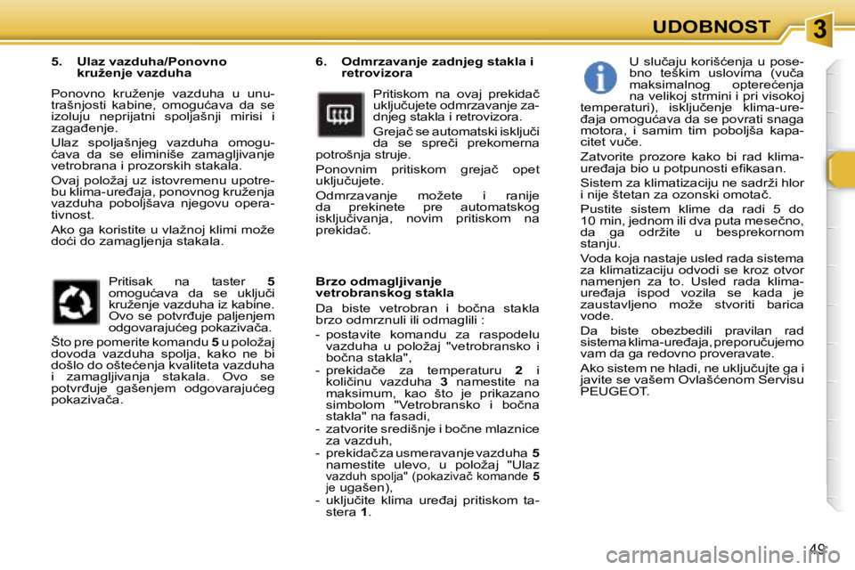 Peugeot 307 2006  Упутство за употребу (in Serbian) � � �3�U�D�O�B�N�O�S�T
�4�9
�6�.�  �O�d�m�r�z�a�v�a�n�j�e� �z�a�d�n�j�e�g� �s�t�a�k�l�a� �i� �r�e�t�r�o�v�i�z�o�r�a
�P�r�i�t�i�s�k�o�m�  �n�a�  �o�v�a�j�  �p�r�e�k�i�d�a�č�  
�u�k�l�j�u�č�u�j�e�t�e�