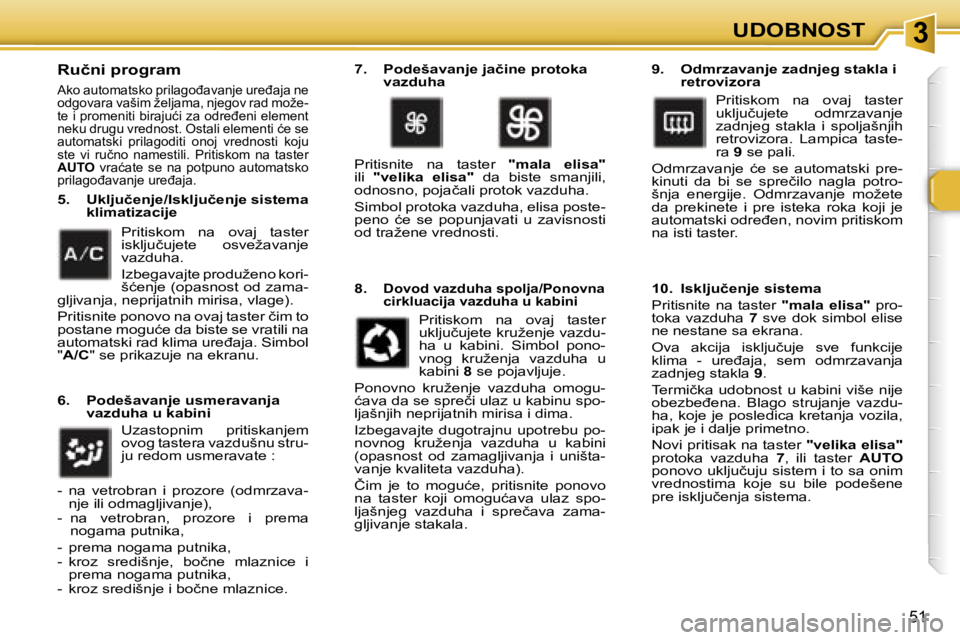 Peugeot 307 2006  Упутство за употребу (in Serbian) � � �3�U�D�O�B�N�O�S�T
�5�1
�R�u�č�n�i� �p�r�o�g�r�a�m� 
�A�k�o� �a�u�t�o�m�a�t�s�k�o� �p�r�i�l�a�g�o�đ�a�v�a�n�j�e� �u�r�e�đ�a�j�a� �n�e�  
�o�d�g�o�v�a�r�a� �v�a�š�i�m� �ž�e�l�j�a�m�a�,� �n�j�e