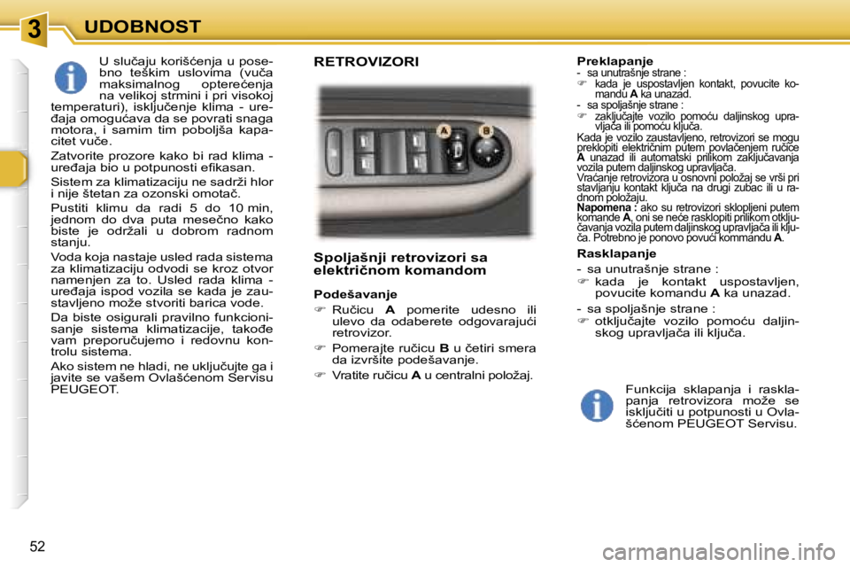 Peugeot 307 2006  Упутство за употребу (in Serbian) � �3� �U�D�O�B�N�O�S�T
�5�2
�S�p�o�l�j�a�š�n�j�i� �r�e�t�r�o�v�i�z�o�r�i� �s�a�  
�e�l�e�k�t�r�i�č�n�o�m� �k�o�m�a�n�d�o�m� 
�P�o�d�e�š�a�v�a�n�j�e�  
��  �R�u�č�i�c�u�  �A�  �p�o�m�e�r�i�t�e� 