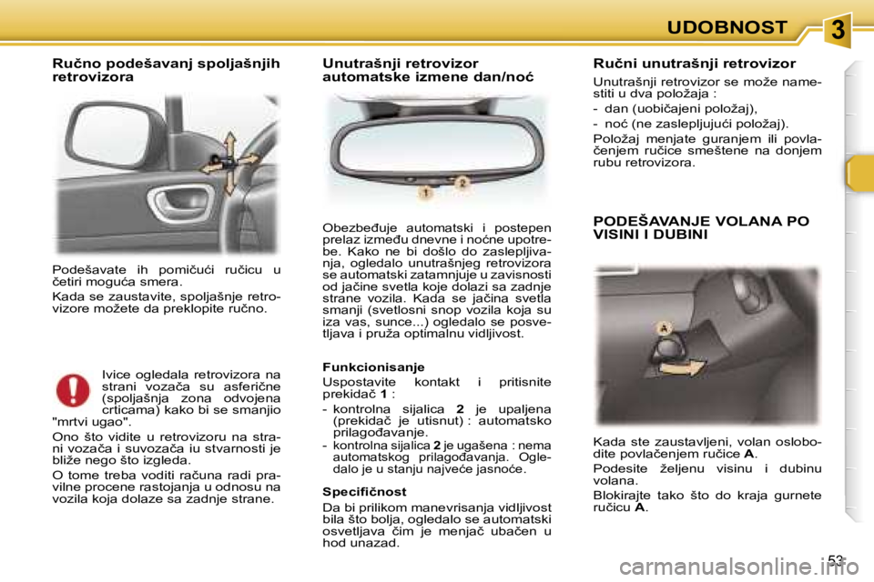 Peugeot 307 2006  Упутство за употребу (in Serbian) � � �3�U�D�O�B�N�O�S�T
�5�3
�P�o�d�e�š�a�v�a�t�e�  �i�h�  �p�o�m�i�č�u�ć�i�  �r�u�č�i�c�u�  �u�  
�č�e�t�i�r�i� �m�o�g�u�ć�a� �s�m�e�r�a�. 
�K�a�d�a� �s�e� �z�a�u�s�t�a�v�i�t�e�,� �s�p�o�l�j�a�