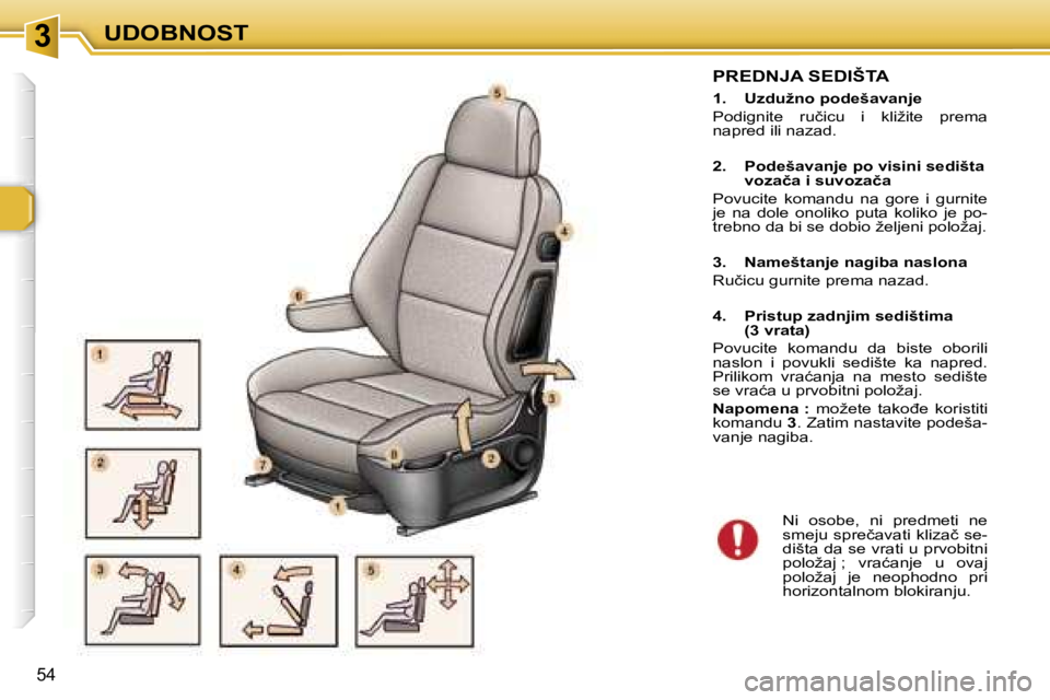 Peugeot 307 2006  Упутство за употребу (in Serbian) � �3� �U�D�O�B�N�O�S�T
�5�4
�P�R�E�D�N�J�A� �S�E�D�I�Š�T�A
�1�.�  �U�z�d�u�ž�n�o� �p�o�d�e�š�a�v�a�n�j�e 
�P�o�d�i�g�n�i�t�e�  �r�u�č�i�c�u�  �i�  �k�l�i�ž�i�t�e�  �p�r�e�m�a�  
�n�a�p�r�e�d� �i�