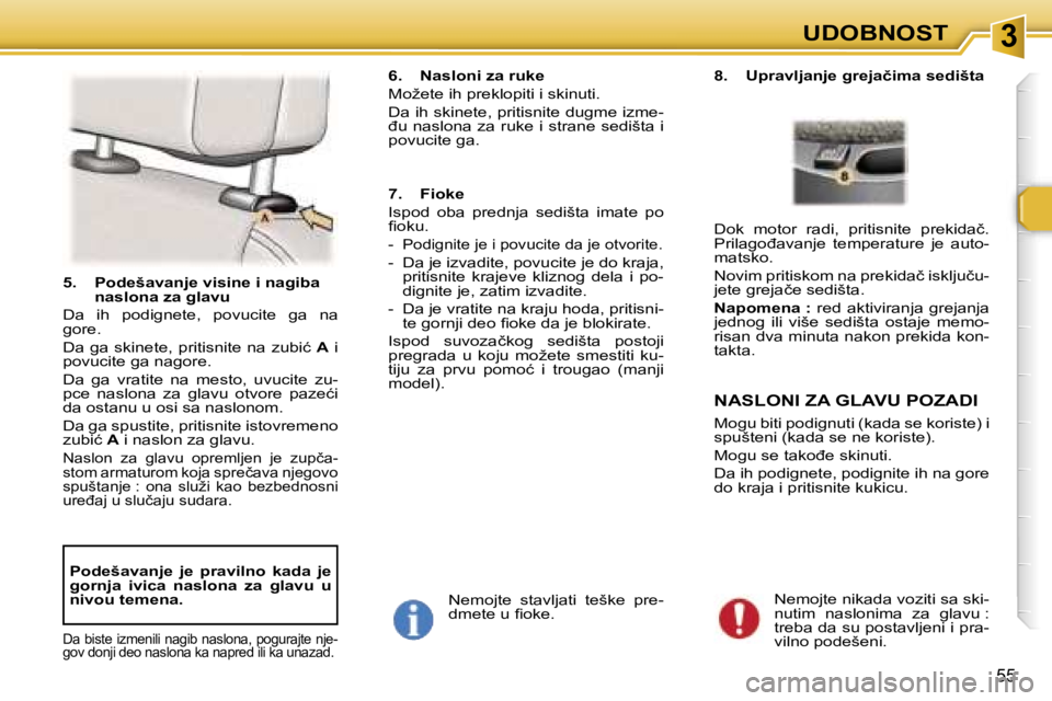 Peugeot 307 2006  Упутство за употребу (in Serbian) � � �3�U�D�O�B�N�O�S�T
�5�5
�5�.�  �P�o�d�e�š�a�v�a�n�j�e� �v�i�s�i�n�e� �i� �n�a�g�i�b�a� �n�a�s�l�o�n�a� �z�a� �g�l�a�v�u
�D�a�  �i�h�  �p�o�d�i�g�n�e�t�e�,�  �p�o�v�u�c�i�t�e�  �g�a�  �n�a�  
�g�o