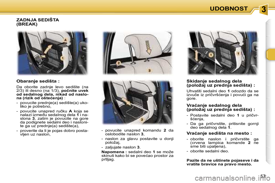 Peugeot 307 2006  Упутство за употребу (in Serbian) � � �3�U�D�O�B�N�O�S�T
�5�7
�S�k�i�d�a�n�j�e� �s�e�d�a�l�n�o�g� �d�e�l�a 
�(�p�o�l�o�ž�a�j� �u�z� �p�r�e�d�n�j�a� �s�e�d�i�š�t�a�)� �:
�U�h�v�a�t�i�t�i�  �s�e�d�a�l�n�i�  �d�e�o� �1�  �o�d�o�z�d�o� 