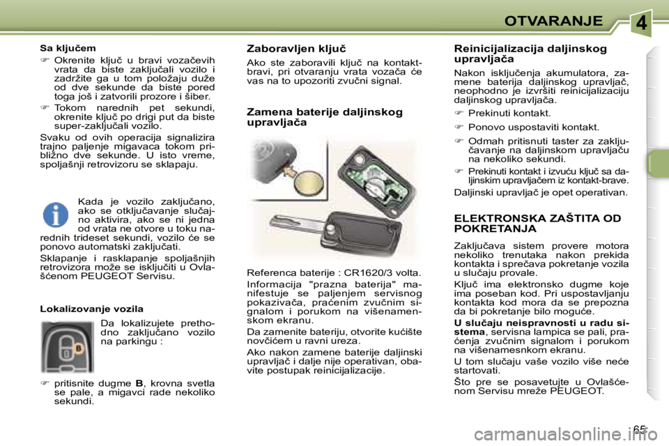 Peugeot 307 2006  Упутство за употребу (in Serbian) �4� �O�T�V�A�R�A�N�J�E� 
�6�5
�E�L�E�K�T�R�O�N�S�K�A� �Z�A�Š�T�I�T�A� �O�D�  
�P�O�K�R�E�T�A�N�J�A� 
�Z�a�k�l�j�u�č�a�v�a�  �s�i�s�t�e�m�  �p�r�o�v�e�r�e�  �m�o�t�o�r�a�  
�n�e�k�o�l�i�k�o�  �t�r�e�