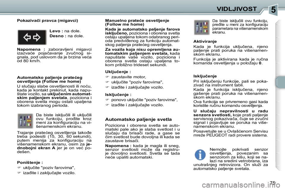 Peugeot 307 2006  Упутство за употребу (in Serbian) �5�V�I�D�L�J�I�V�O�S�T
�7�5
�A�u�t�o�m�a�t�s�k�o� �p�a�l�j�e�n�j�e� �s�v�e�t�l�a
�P�o�z�i�c�i�o�n�a�  �i�  �o�b�o�r�e�n�a�  �s�v�e�t�l�a�  �s�e�  �a�u�t�o�- 
�m�a�t�s�k�i�  �p�a�l�e�  �a�k�o�  �j�e�  
