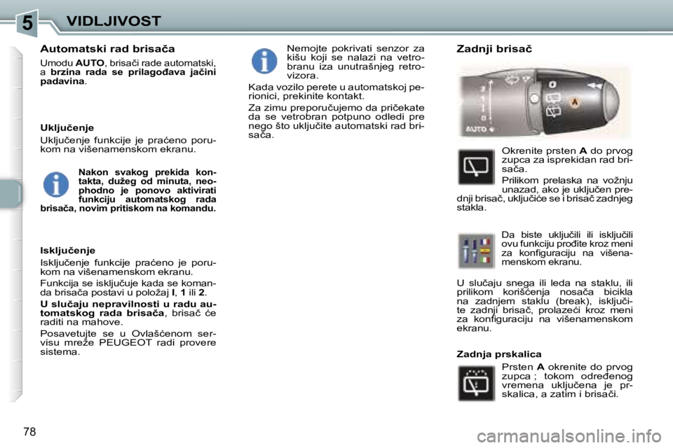 Peugeot 307 2006  Упутство за употребу (in Serbian) �5�V�I�D�L�J�I�V�O�S�T
�7�8
�A�u�t�o�m�a�t�s�k�i� �r�a�d� �b�r�i�s�a�č�a� 
�U�m�o�d�u� �A�U�T�O�,� �b�r�i�s�a�č�i� �r�a�d�e� �a�u�t�o�m�a�t�s�k�i�,� 
�a�  �b�r�z�i�n�a�  �r�a�d�a�  �s�e�  �p�r�i�l�a