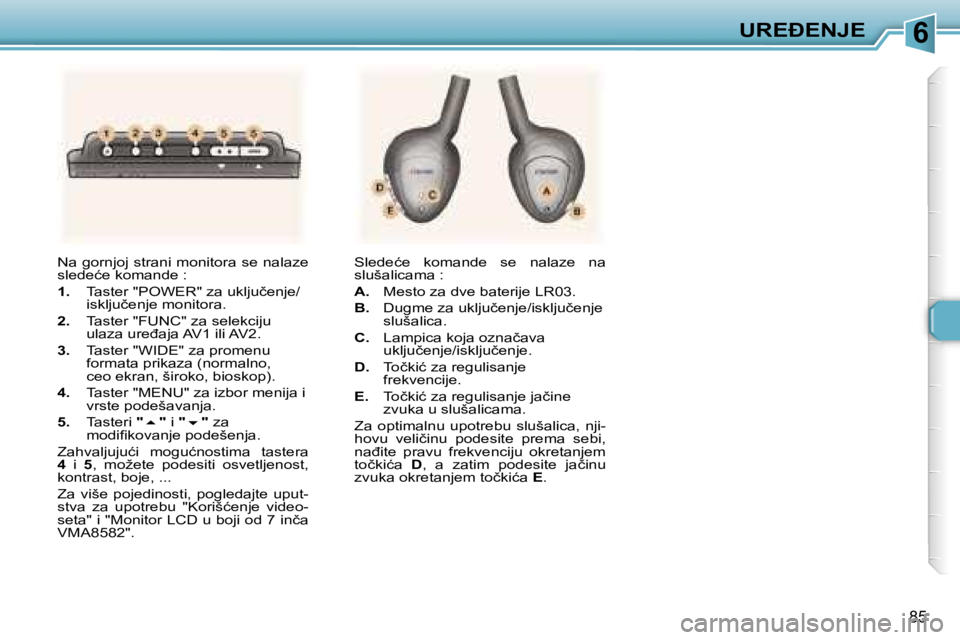 Peugeot 307 2006  Упутство за употребу (in Serbian) �6�U�R�E�E�N�J�E� 
�8�5
�N�a� �g�o�r�n�j�o�j� �s�t�r�a�n�i� �m�o�n�i�t�o�r�a� �s�e� �n�a�l�a�z�e�  
�s�l�e�d�e�ć�e� �k�o�m�a�n�d�e� �: 
�1�.�  �T�a�s�t�e�r� �"�P�O�W�E�R�"� �z�a� �u�k�l�j�u