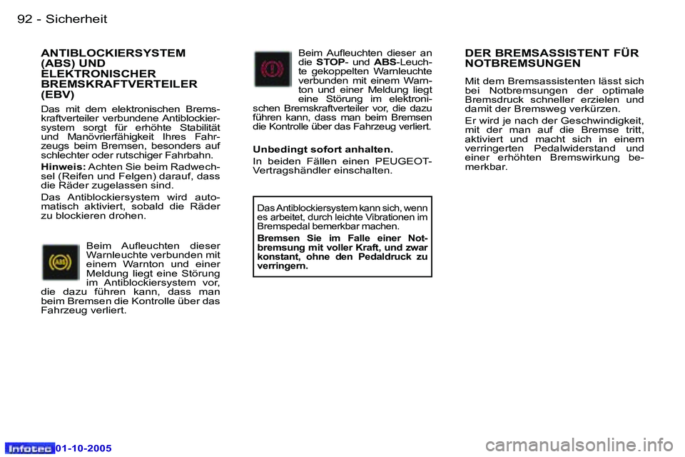 Peugeot 307 2005.5  Betriebsanleitung (in German) �S�i�c�h�e�r�h�e�i�t�9�2 �-
�0�1�-�1�0�-�2�0�0�5
�9�3�S�i�c�h�e�r�h�e�i�t�-
�0�1�-�1�0�-�2�0�0�5
�D�E�R� �B�R�E�M�S�A�S�S�I�S�T�E�N�T� �F�Ü�R�  
�N�O�T�B�R�E�M�S�U�N�G�E�N
�M�i�t� �d�e�m� �B�r�e�m�s�