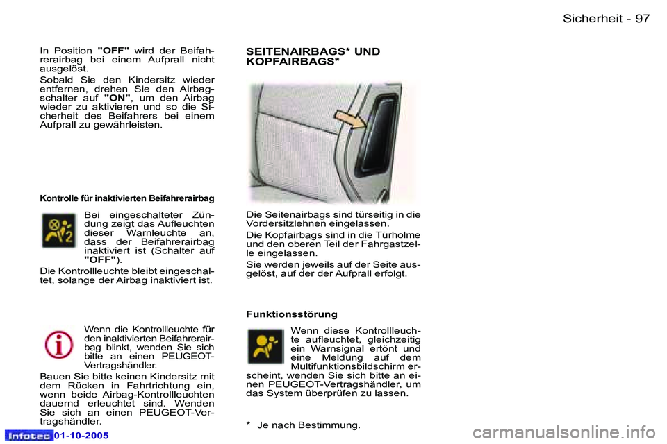 Peugeot 307 2005.5  Betriebsanleitung (in German) �S�i�c�h�e�r�h�e�i�t�9�6 �-
�0�1�-�1�0�-�2�0�0�5
�9�7�S�i�c�h�e�r�h�e�i�t�-
�0�1�-�1�0�-�2�0�0�5
�I�n�  �P�o�s�i�t�i�o�n� �"�O�F�F�"�  �w�i�r�d�  �d�e�r�  �B�e�i�f�a�h�-
�r�e�r�a�i�r�b�a�g�  �