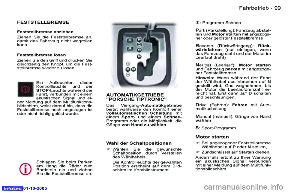Peugeot 307 2005.5  Betriebsanleitung (in German) �9�9�F�a�h�r�b�e�t�r�i�e�b�-
�0�1�-�1�0�-�2�0�0�5
�F�E�S�T�S�T�E�L�L�B�R�E�M�S�E
�F�e�s�t�s�t�e�l�l�b�r�e�m�s�e� �a�n�z�i�e�h�e�n 
�Z�i�e�h�e�n�  �S�i�e�  �d�i�e�  �F�e�s�t�s�t�e�l�l�b�r�e�m�s�e�  �a�