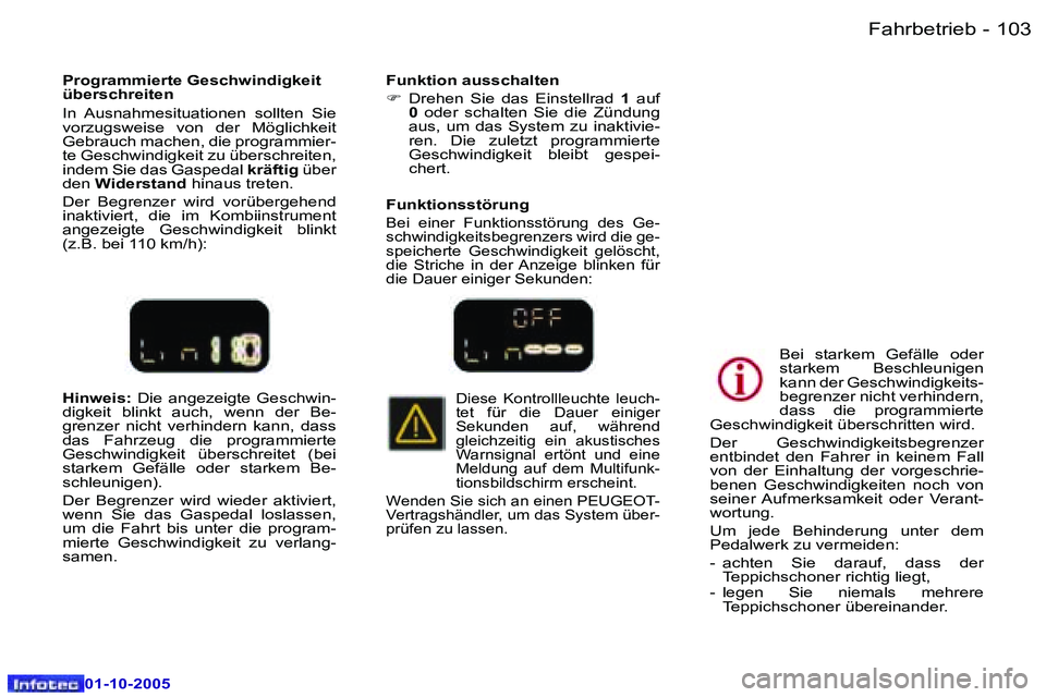 Peugeot 307 2005.5  Betriebsanleitung (in German) �F�a�h�r�b�e�t�r�i�e�b�1�0�2 �-
�0�1�-�1�0�-�2�0�0�5
�1�0�3�F�a�h�r�b�e�t�r�i�e�b�-
�0�1�-�1�0�-�2�0�0�5
�H�i�n�w�e�i�s�:� �D�i�e�  �a�n�g�e�z�e�i�g�t�e�  �G�e�s�c�h�w�i�n�-
�d�i�g�k�e�i�t�  �b�l�i�n�