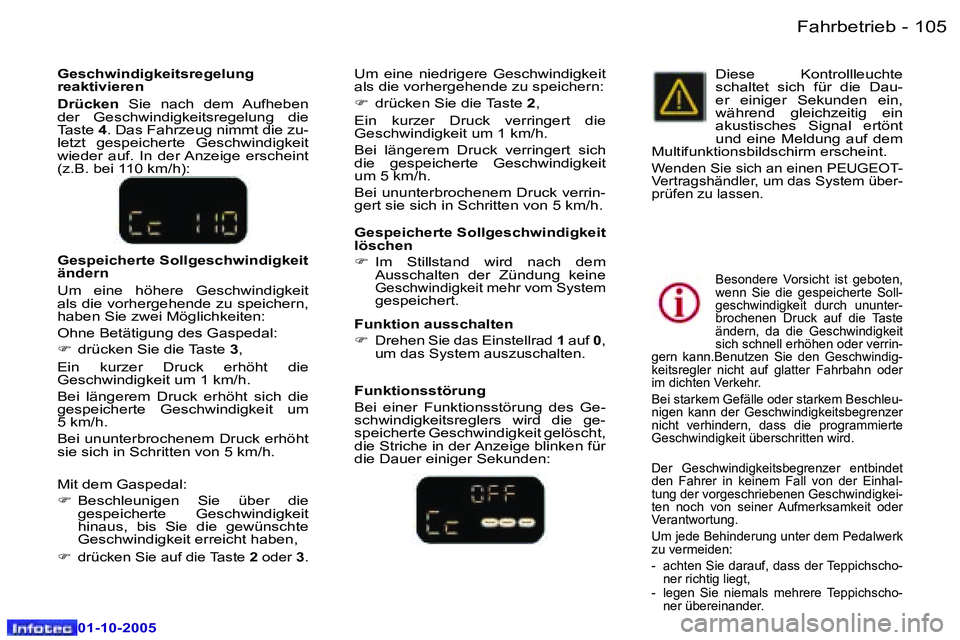 Peugeot 307 2005.5  Betriebsanleitung (in German) �F�a�h�r�b�e�t�r�i�e�b�1�0�4 �-
�0�1�-�1�0�-�2�0�0�5
�1�0�5�F�a�h�r�b�e�t�r�i�e�b�-
�0�1�-�1�0�-�2�0�0�5
�G�e�s�p�e�i�c�h�e�r�t�e� �S�o�l�l�g�e�s�c�h�w�i�n�d�i�g�k�e�i�t�  
�l�ö�s�c�h�e�n�  
�F�  �I�