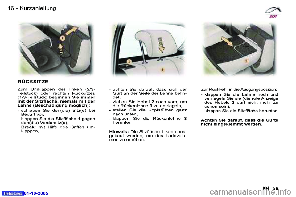 Peugeot 307 2005.5  Betriebsanleitung (in German) �1�6 �-
�0�1�-�1�0�-�2�0�0�5
�K�u�r�z�a�n�l�e�i�t�u�n�g
�R�Ü�C�K�S�I�T�Z�E� 
�Z�u�m�  �U�m�k�l�a�p�p�e�n�  �d�e�s�  �l�i�n�k�e�n�  �(�2�/�3�- 
�T�e�i�l�s�t�ü�c�k�)�  �o�d�e�r�  �r�e�c�h�t�e�n�  �R�