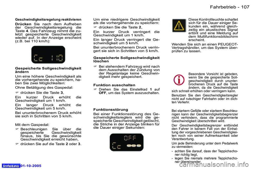 Peugeot 307 2005.5  Betriebsanleitung (in German) �F�a�h�r�b�e�t�r�i�e�b�1�0�6 �-
�0�1�-�1�0�-�2�0�0�5
�1�0�7�F�a�h�r�b�e�t�r�i�e�b�-
�0�1�-�1�0�-�2�0�0�5
�G�e�s�c�h�w�i�n�d�i�g�k�e�i�t�s�r�e�g�e�l�u�n�g� �r�e�a�k�t�i�v�i�e�r�e�n� 
�D�r�ü�c�k�e�n�  