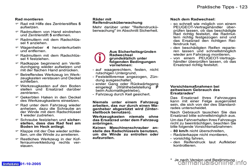Peugeot 307 2005.5  Betriebsanleitung (in German) �P�r�a�k�t�i�s�c�h�e� �T�i�p�p�s�1�2�2 �-
�0�1�-�1�0�-�2�0�0�5
�1�2�3�P�r�a�k�t�i�s�c�h�e� �T�i�p�p�s�-
�0�1�-�1�0�-�2�0�0�5
�R�a�d� �m�o�n�t�i�e�r�e�n�  
�F�  �R�a�d� �m�i�t� �H�i�l�f�e� �d�e�s� �Z�e