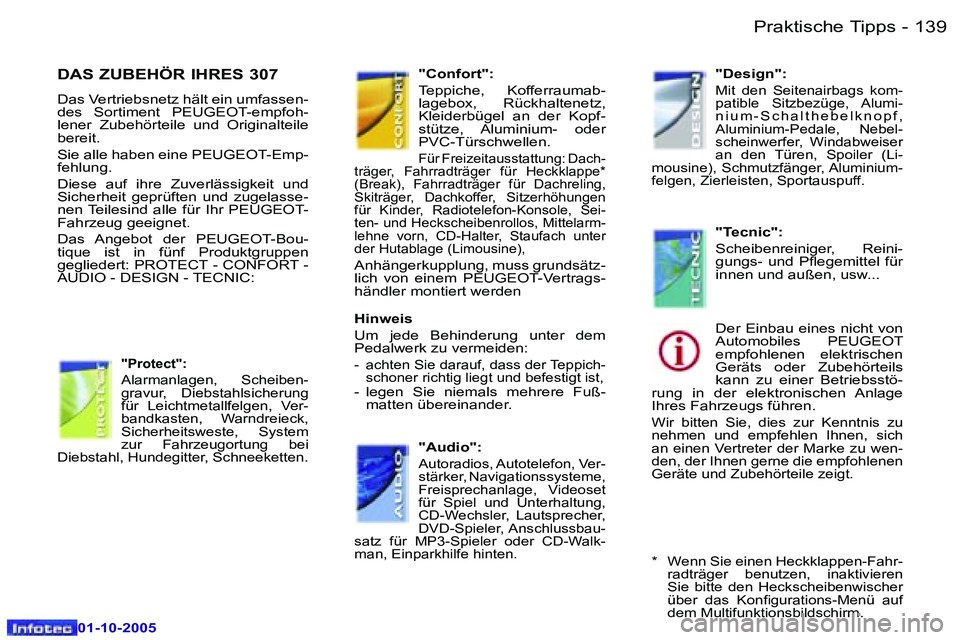 Peugeot 307 2005.5  Betriebsanleitung (in German) �P�r�a�k�t�i�s�c�h�e� �T�i�p�p�s�1�3�8 �-
�0�1�-�1�0�-�2�0�0�5
�1�3�9�P�r�a�k�t�i�s�c�h�e� �T�i�p�p�s�-
�0�1�-�1�0�-�2�0�0�5
�D�A�S� �Z�U�B�E�H�Ö�R� �I�H�R�E�S� �3�0�7
�D�a�s� �V�e�r�t�r�i�e�b�s�n�e�