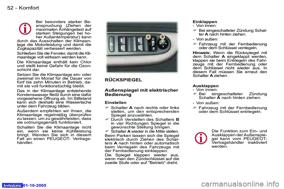 Peugeot 307 2005.5  Betriebsanleitung (in German) �K�o�m�f�o�r�t�5�2 �-
�0�1�-�1�0�-�2�0�0�5
�5�3�K�o�m�f�o�r�t�-
�0�1�-�1�0�-�2�0�0�5
�R�Ü�C�K�S�P�I�E�G�E�L
�A�u�ß�e�n�s�p�i�e�g�e�l� �m�i�t� �e�l�e�k�t�r�i�s�c�h�e�r�  
�B�e�d�i�e�n�u�n�g
�E�i�n�s�