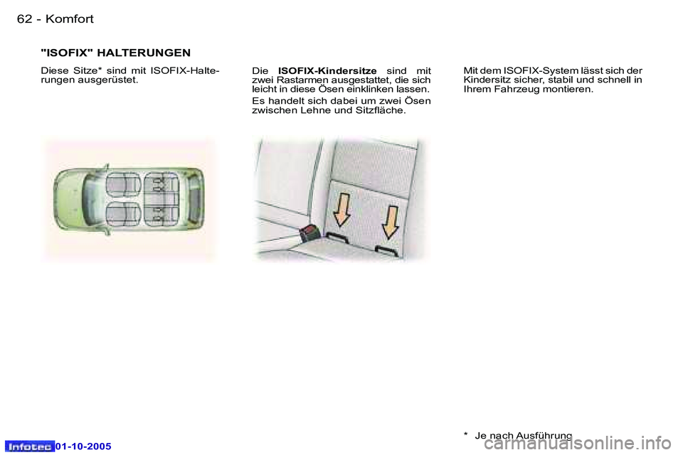 Peugeot 307 2005.5  Betriebsanleitung (in German) �K�o�m�f�o�r�t�6�2 �-
�0�1�-�1�0�-�2�0�0�5
�6�3�K�o�m�f�o�r�t�-
�0�1�-�1�0�-�2�0�0�5
�D�i�e� �I�S�O�F�I�X�-�K�i�n�d�e�r�s�i�t�z�e �  �s�i�n�d�  �m�i�t� 
�z�w�e�i� �R�a�s�t�a�r�m�e�n� �a�u�s�g�e�s�t�a�