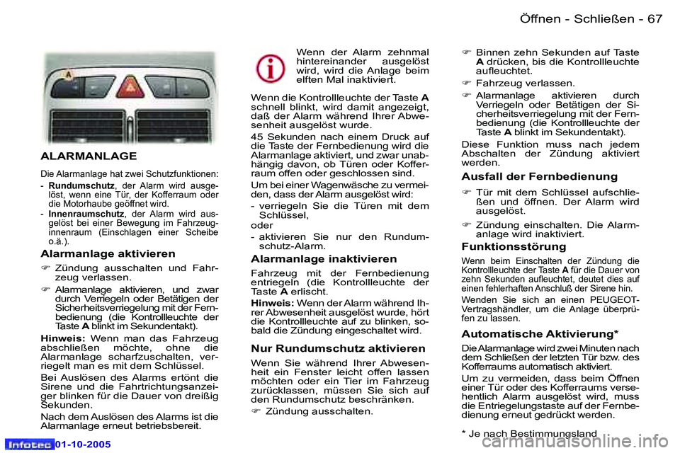 Peugeot 307 2005.5  Betriebsanleitung (in German) �Ö�f�f�n�e�n� �-� �S�c�h�l�i�e�ß�e�n�6�6 �-
�0�1�-�1�0�-�2�0�0�5
�6�7�Ö�f�f�n�e�n� �-� �S�c�h�l�i�e�ß�e�n�-
�0�1�-�1�0�-�2�0�0�5
�A�L�A�R�M�A�N�L�A�G�E� 
�D�i�e� �A�l�a�r�m�a�n�l�a�g�e� �h�a�t� �z
