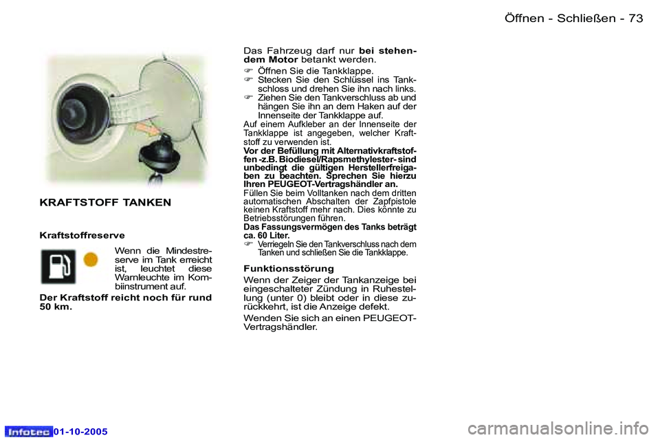 Peugeot 307 2005.5  Betriebsanleitung (in German) �Ö�f�f�n�e�n� �-� �S�c�h�l�i�e�ß�e�n�7�2 �-
�0�1�-�1�0�-�2�0�0�5
�7�3�Ö�f�f�n�e�n� �-� �S�c�h�l�i�e�ß�e�n�-
�0�1�-�1�0�-�2�0�0�5
�D�a�s�  �F�a�h�r�z�e�u�g�  �d�a�r�f�  �n�u�r� �b�e�i�  �s�t�e�h�e�