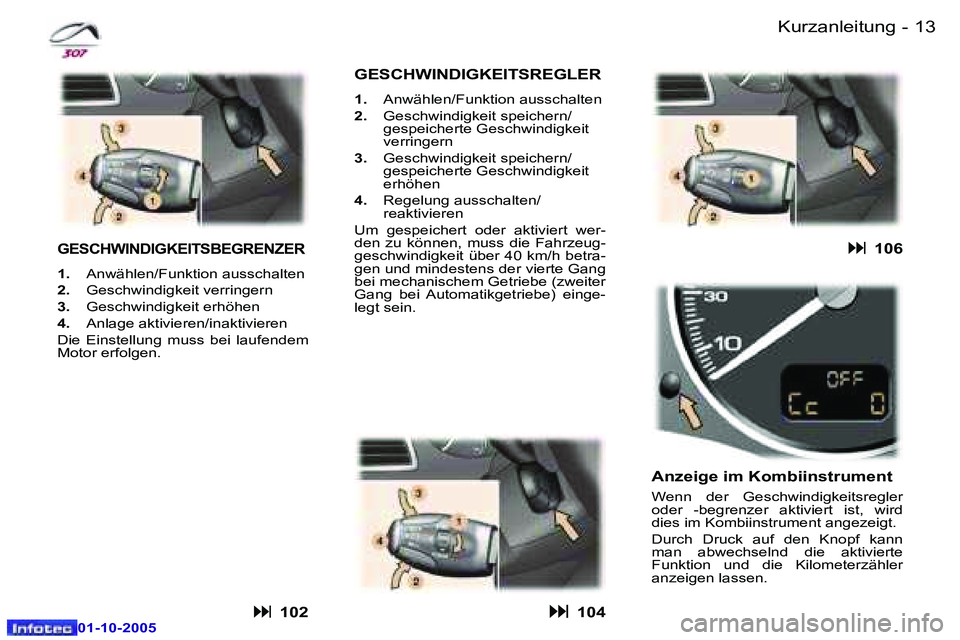 Peugeot 307 2005.5  Betriebsanleitung (in German) �1�2 �-
�0�1�-�1�0�-�2�0�0�5
�1�3
�-
�0�1�-�1�0�-�2�0�0�5
�K�u�r�z�a�n�l�e�i�t�u�n�g
�G�E�S�C�H�W�I�N�D�I�G�K�E�I�T�S�B�E�G�R�E�N�Z�E�R� 
�1�. �  �A�n�w�ä�h�l�e�n�/�F�u�n�k�t�i�o�n� �a�u�s�s�c�h�a�l�