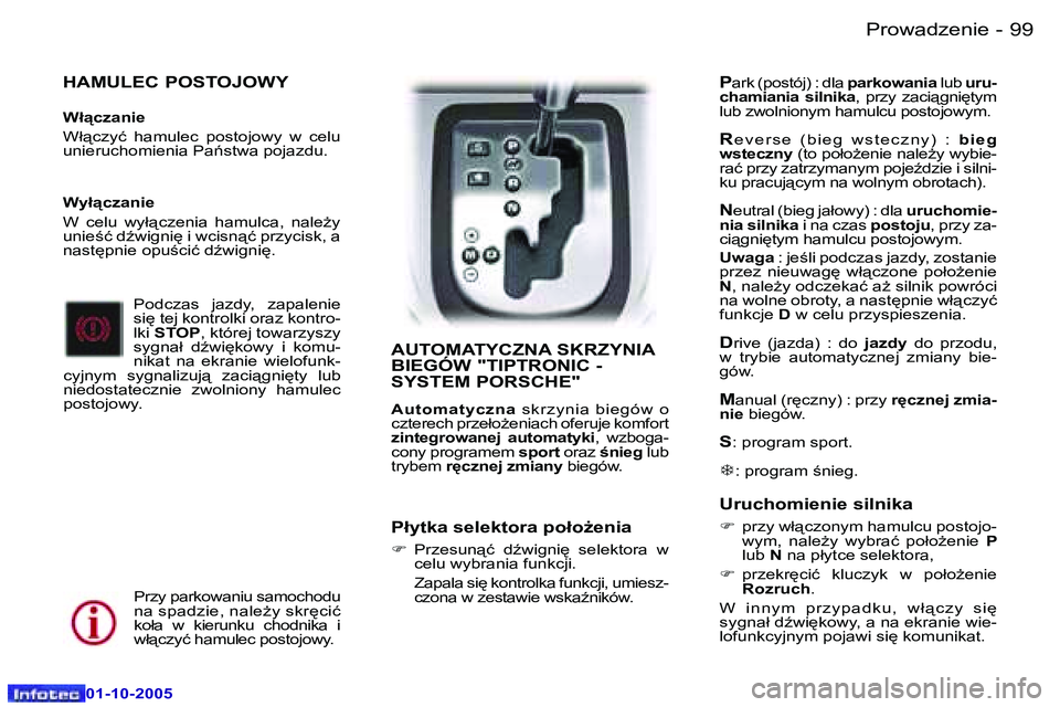 Peugeot 307 2005.5  Instrukcja Obsługi (in Polish) �9�9�P�r�o�w�a�d�z�e�n�i�e�-
�0�1�-�1�0�-�2�0�0�5
�H�A�M�U�L�E�C� �P�O�S�T�O�J�O�W�Y
�W�ł"�c�z�a�n�i�e 
�W�ł"�c�z�y�ć�  �h�a�m�u�l�e�c�  �p�o�s�t�o�j�o�w�y�  �w�  �c�e�l�u�  
�u�n�i�e�r�u