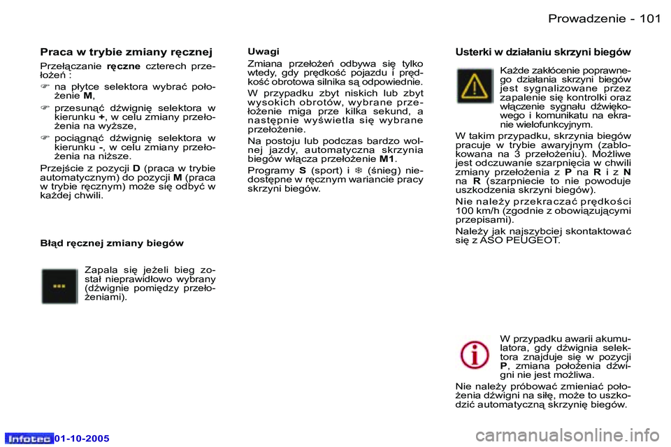 Peugeot 307 2005.5  Instrukcja Obsługi (in Polish) �P�r�o�w�a�d�z�e�n�i�e�1�0�0 �-
�0�1�-�1�0�-�2�0�0�5
�1�0�1�P�r�o�w�a�d�z�e�n�i�e�-
�0�1�-�1�0�-�2�0�0�5
�P�r�a�c�a� �w� �t�r�y�b�i�e� �z�m�i�a�n�y� �r
�c�z�n�e�j
�P�r�z�e�ł"�c�z�a�n�i�e� �r
�