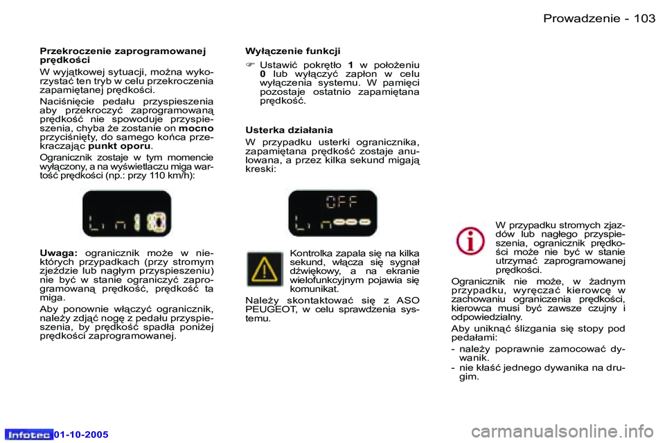 Peugeot 307 2005.5  Instrukcja Obsługi (in Polish) �P�r�o�w�a�d�z�e�n�i�e�1�0�2 �-
�0�1�-�1�0�-�2�0�0�5
�1�0�3�P�r�o�w�a�d�z�e�n�i�e�-
�0�1�-�1�0�-�2�0�0�5
�U�w�a�g�a�:� �o�g�r�a�n�i�c�z�n�i�k�  �m�oG�e�  �w�  �n�i�e�-
�k�t�ó�r�y�c�h�  �p�r�z�y�p�a�