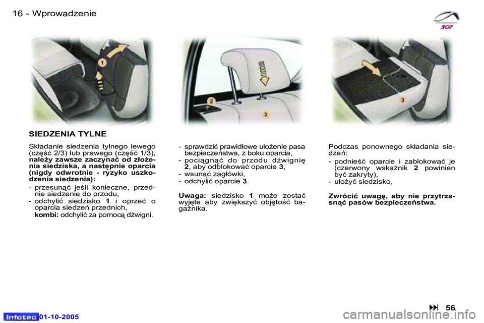 Peugeot 307 2005.5  Instrukcja Obsługi (in Polish) �1�6 �-
�0�1�-�1�0�-�2�0�0�5
�W�p�r�o�w�a�d�z�e�n�i�e
�S�I�E�D�Z�E�N�I�A� �T�Y�L�N�E
�S�k�ł�a�d�a�n�i�e�  �s�i�e�d�z�e�n�i�a�  �t�y�l�n�e�g�o�  �l�e�w�e�g�o�  
�(�c�z
;�ć� �2�/�3�)� �l�u�b� �p�r�a